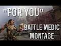 For you  battle medic montage  iholdshift
