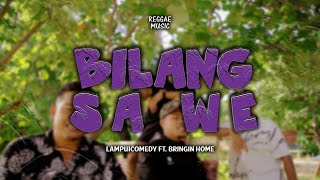 BILANG SA WE - LAMPU1COMEDY ft BRINGIN HOME (Official MV)