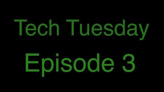 Tech Tuesday Ep.3