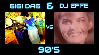 Gigi Dag & DJ Effe vs. 90's In Da Mix   mixed by DJ Effe