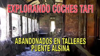 EXPLORANDO COCHES "TAFI" ABANDONADOS TALLERES PUENTE ALSINA ex FERROCARRIL MIDLAND-BELGRANO SUR