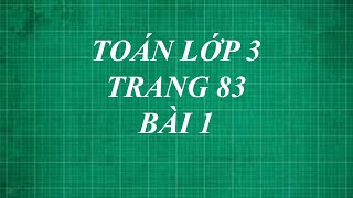 Giải bài tập toán lớp 3 nâng cao sgk trang 83 bài 1 - luyện tập chung