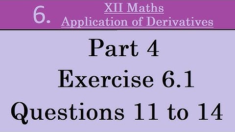 Kerala State 12th math -Ch. 6 -Application of Derivatives - Part 4 -Exercise 6.1 -Questions 11 to 14
