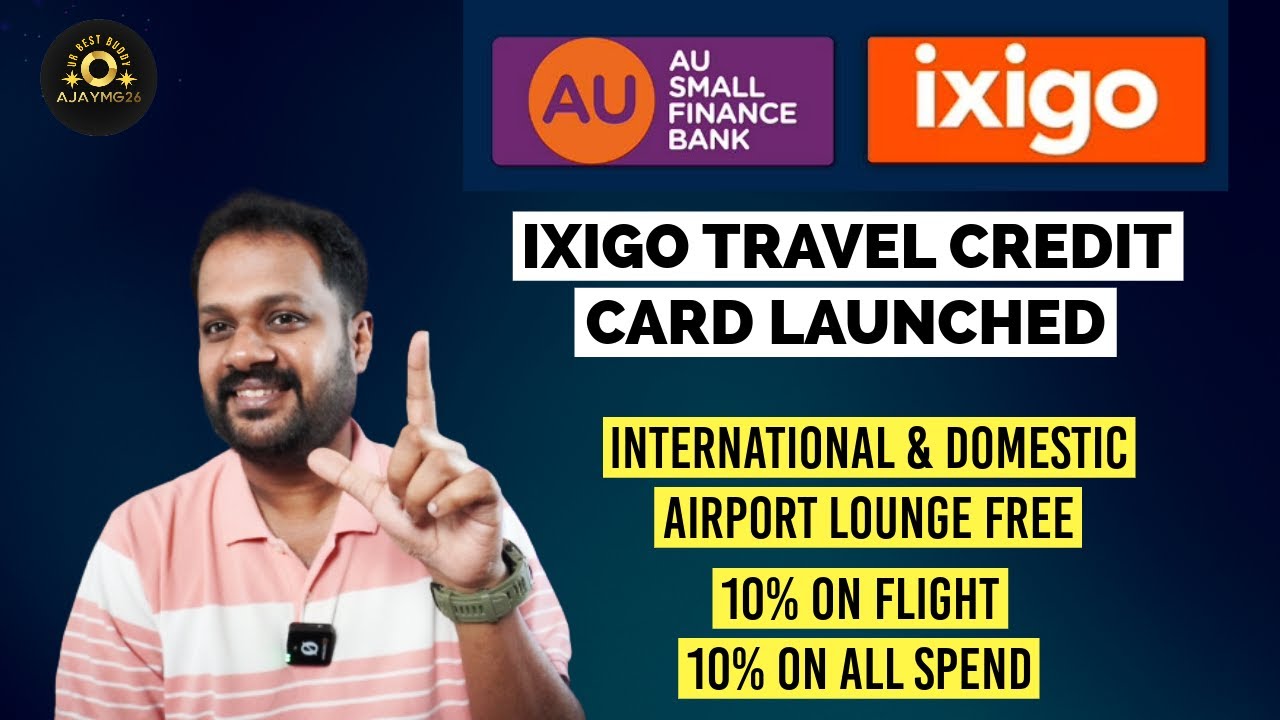 IXIGO AU BANK TRAVEL CREDIT CARD LAUNCHED 10 CASHBACK ON BOOKING IXIGO AU BANK TRAVEL CREDIT CARD LAUNCHED 10 CASHBACK ON BOOKING