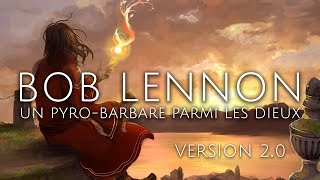 Bob Lennon, Un Pyro-Barbare Parmi Les Dieux (Ré-enregistrement 2020)