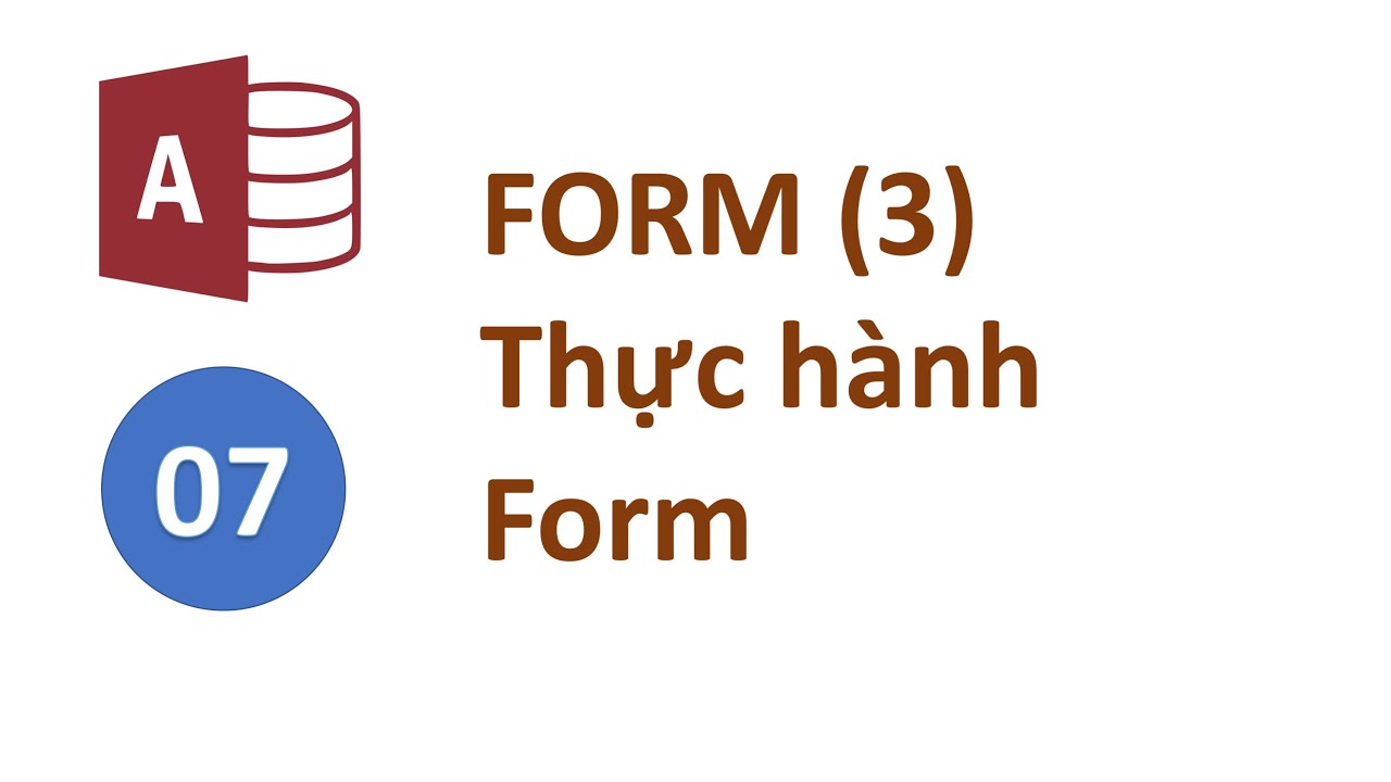 Access 07 - Tạo Form, biểu mẫu trong Access (Thực hành tạo Form quản lý học sinh)