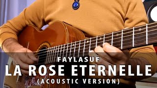 Faylasuf - La Rose Eternelle (Acoustic Version) Resimi