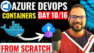 Day-10/16 Getting Started With Docker Container | Azure DevOps CICD for Azure Container Instances