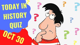 TODAY IN HISTORY QUIZ - OCTOBER 30TH - Do you think you can ace this history quiz?