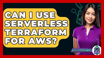 Can I Use Serverless Terraform For AWS? - Next LVL Programming