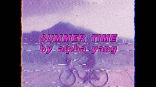 Video thumbnail of "alpha yang - SUMMER TIME (lyric video)"