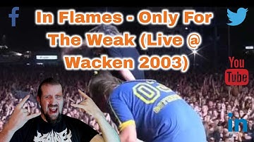 Best Live Performance?   In Flames - Only For The Weak Live @ Wacken 2003