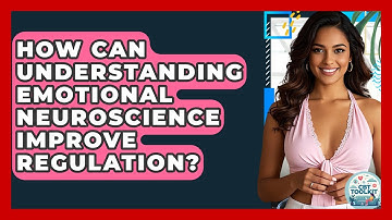 How Can Understanding Emotional Neuroscience Improve Regulation? - CBT Toolkit