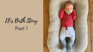 Eli's Birth Story Part 1