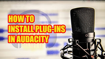 HOW TO INSTALL PLUG-INS IN AUDACITY | HD