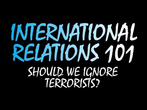International Relations 101: Should We Ignore Terrorists?