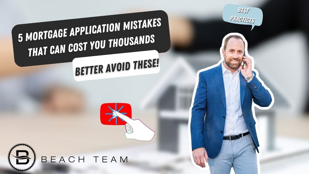 5 Mortgage Application Mistakes That Could Cost You Thousands!