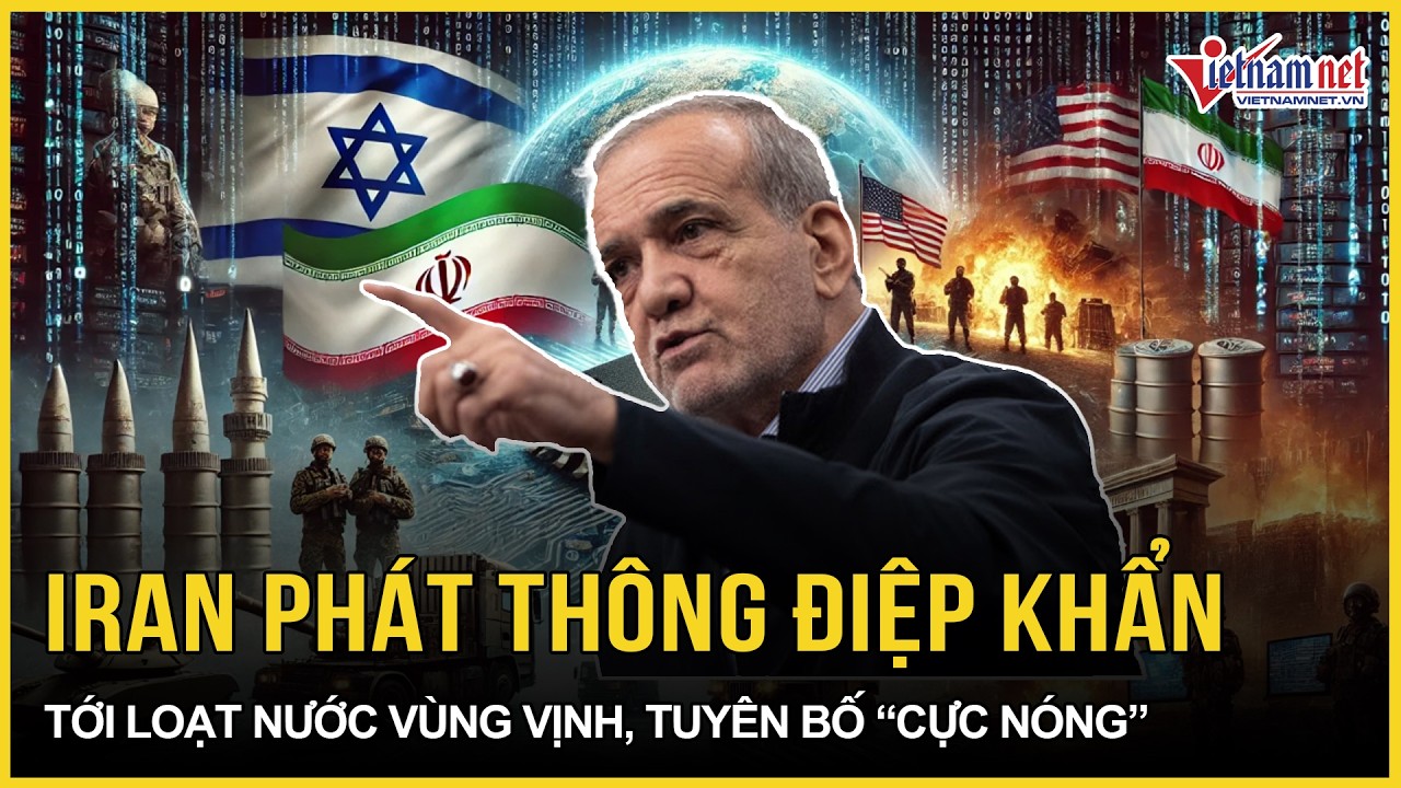 Iran phát thông điệp khẩn tới loạt nước Vùng Vịnh, tuyên bố “cực nóng”, Trung Quốc sắp hành động