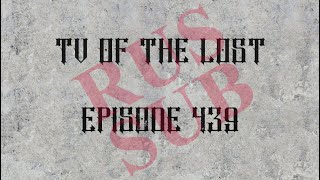 TV Of The Lost  —  Episode 439 — 10 Years Lord Of The Lost | rus subs