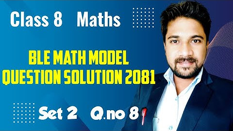 Set 2 Q.No 8 | Class 8 ble math model question solution 2081 | Algebra class 8 | mind your choices