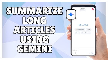 How to Summarize Long Articles Using Gemini