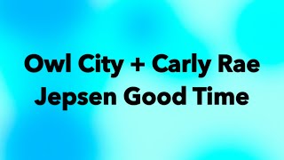 Owl City + Carly Rae Jepsen Good Time Lyrics