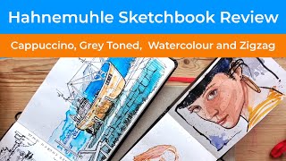 Hahnemuhle Sketchbook Review - Cappuccino, Grey Toned, Watercolour and Zigzag