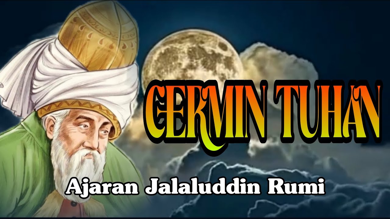 CERMIN TUHAN - Ajaran Jalaluddin Rumi