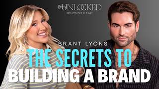 The Secrets To Building A Brand (feat. Brant Lyons) | Unlocked with Savannah Chrisley Guide