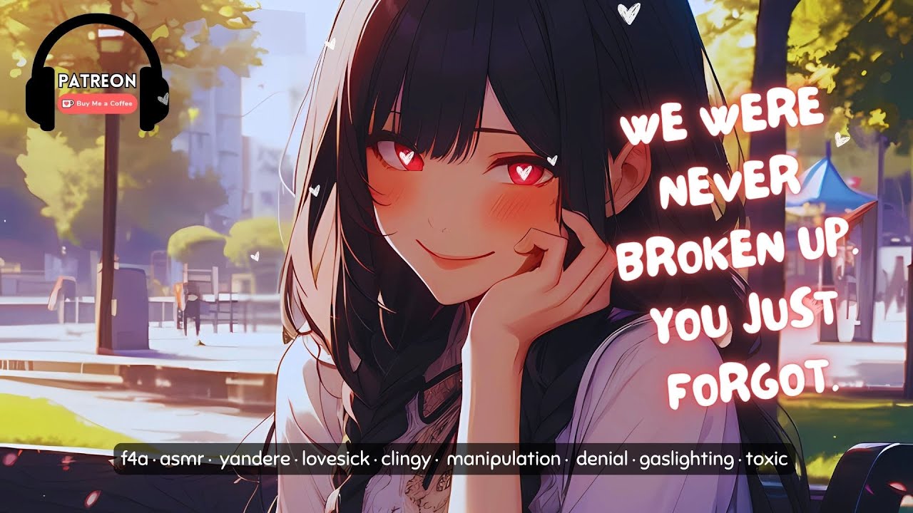 Yandere Ex Insists You Were Never Broken Up [ASMR] [F4A] [GASLIGHTING] [POSSESSIVE] [OBSESSIVE]
