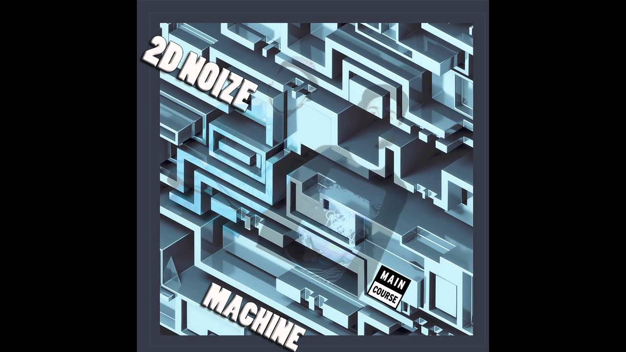 Watch 2D Noize - Machine (SNACKS.018 // Main Course) on YouTube Watch 2D Noize - Machine (SNACKS.018 // Main Course) on YouTube