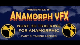 Nuke 3D Tracking for Anamorphic Footage PART 3: Taking Lenses