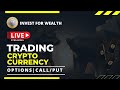 Live Crypto Option Trading | Cryptocurrency live trading | invest for wealth live crypto