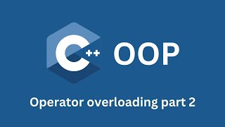 C++ OOP 4.1: Operator overloading