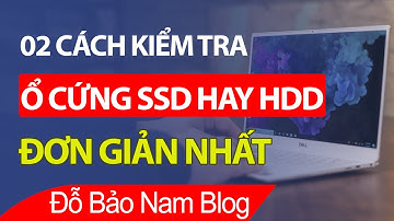 02 cách kiểm tra ổ cứng SSD hay HDD đơn giản nhất không cần phần mềm