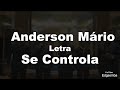 Anderson Mário - Se Controla (Letra)