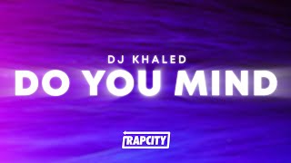 Dj Khaled Do You Mind s Ft Nicki Minaj Chris Brown August Alsina Jeremih Future Rick