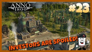 Anno 1800 The High Life DLC~~Let's Play #23 Giving Investors All They Desire!