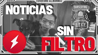 NOTICIAS SIN FILTRO I NO APTO CRISTALES I EL NEGRO ALBORNOZ I Vie.24-02 by El negro Albornoz 127 views 1 year ago 9 minutes, 27 seconds