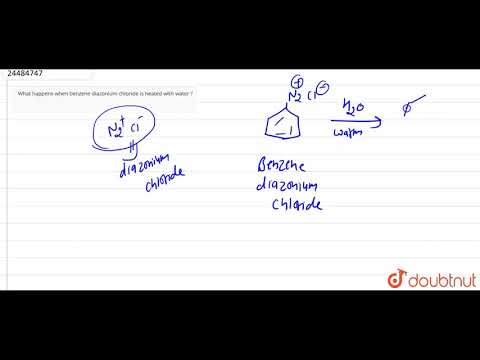 वीडियो: जब बेंजीन डायज़ोनियम क्लोराइड को पानी से गर्म किया जाता है तो यह बनता है?