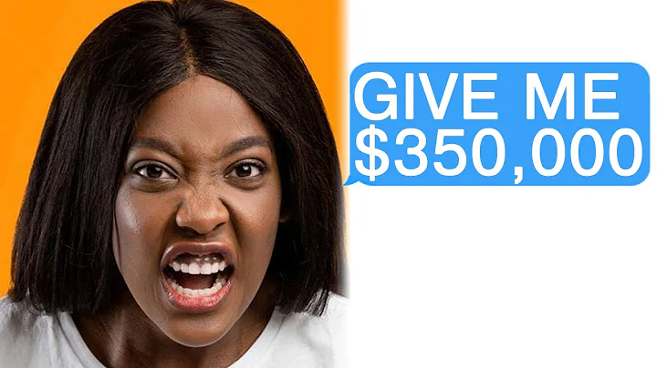 r/Choosingbeggars "GIVE ME $350,000 NOW!"