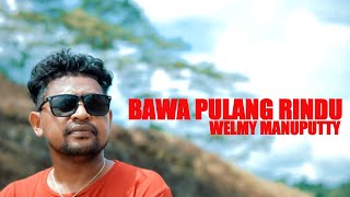 #laguambonterbaru2022 || BAWA PULANG RINDU || WELMY MANUPUTTY || Official Music Video