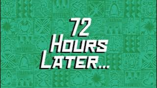 72 HOURS LATER THE END