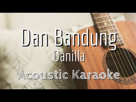 Dan Bandung - Danilla dan The Panas Dalam - Acoustic Karaoke