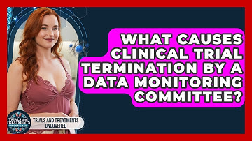 What Causes Clinical Trial Termination By A Data Monitoring Committee?