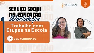 Workshop Serviço Social na Educação: Trabalho com Grupos na Escola