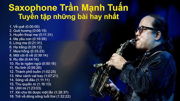 #âmnhạccủabạn                                            Saxophone Trần Mạnh Tuấn tuyển tập hay nhất