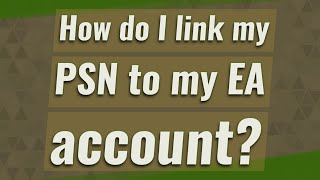 How I link my PSN to my EA account? - YouTube