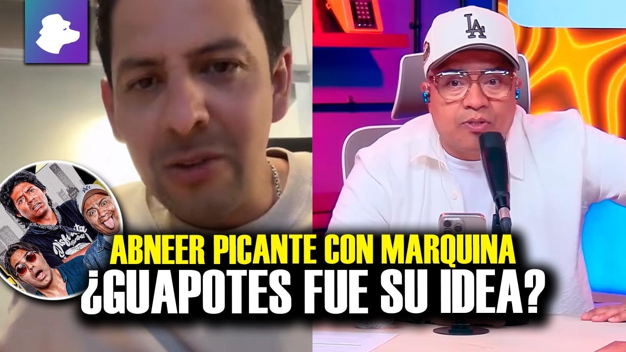 ABNEER HABLA SOBRE EL EXITO DE GUAPOTES Y MARQUINA