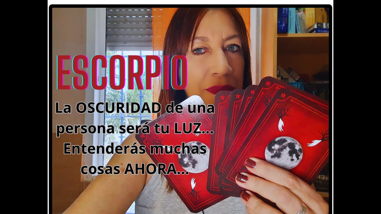 ESCORPIO 😱LA OSCURIDAD DE UNA PERSONA SERÁ TU LUZ...‼️ENTENDERÁS MUCHAS ...